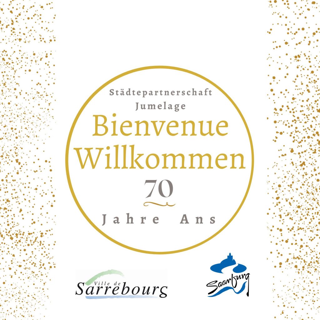 Bienvenue 70 Jahre Städtepartnerschaft Saarburg - Sarrebourg