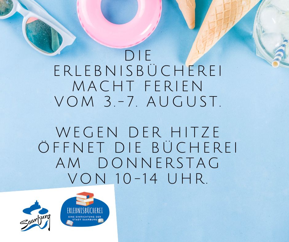 Bild beschreibt geänderte Öffnungszeiten: Sommerpause und geänderte Öffnungszeiten der Erlebnisbücherei Saarburg Sommerferien: Die Erlebnisbücherei macht vom 3. bis 7. August Ferien. Hitzeregelung für Donnerstag: Wegen der Hitze öffnet die Bücherei am Donnerstag von 10 bis 14 Uhr.